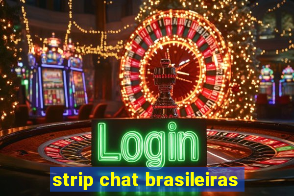 strip chat brasileiras